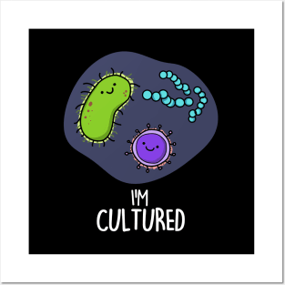 I'm Cultured Cute Science Bacteria Pun Posters and Art